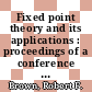 Fixed point theory and its applications : proceedings of a conference held at the International Congress of Mathematicians, August 4-6, 1986 [E-Book] /