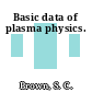 Basic data of plasma physics.