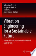 Vibration Engineering for a Sustainable Future [E-Book] : Active and Passive Noise and Vibration Control, Vol. 1 /