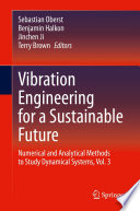 Vibration Engineering for a Sustainable Future [E-Book] : Numerical and Analytical Methods to Study Dynamical Systems, Vol. 3 /