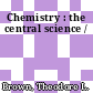 Chemistry : the central science /
