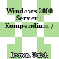 Windows 2000 Server : Kompendium /