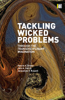 Tackling wicked problems through the transdisciplinary imagination [E-Book] /
