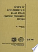 Review of developments in plane strain fracture toughness testing /