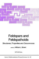 Feldspars and feldstathoids. structures, properties and occurences : NATO advanced study institute on feldspars and feldstathoids : Rennes, 26.06.1983-06.07.1983 /