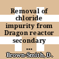 Removal of chloride impurity from Dragon reactor secondary circuit coolant [E-Book]