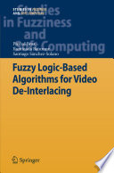 Fuzzy Logic-Based Algorithms for Video De-Interlacing [E-Book] /
