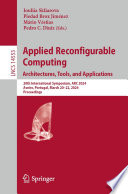 Applied Reconfigurable Computing. Architectures, Tools, and Applications [E-Book] : 20th International Symposium, ARC 2024, Aveiro, Portugal, March 20-22, 2024, Proceedings /