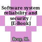 Software system reliability and security / [E-Book]
