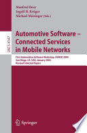 Automotive Software- Connected Services in Mobile Networks [E-Book] / First Automotive Software Workshop, ASWSD 2004, San Diego, CA, USA, January 10-12, 2004, Revised Selected Papers