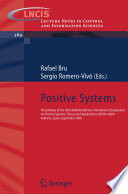 Positive Systems [E-Book] : Proceedings of the third Multidisciplinary International Symposium on Positive Systems: Theory and Applications (POSTA 2009) Valencia, Spain, September 2-4, 2009 /