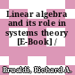 Linear algebra and its role in systems theory [E-Book] /