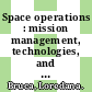 Space operations : mission management, technologies, and current applications [E-Book] /