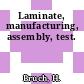 Laminate, manufacturing, assembly, test.