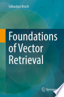 Foundations of Vector Retrieval [E-Book] /