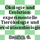 Ökologie und Evolution: experimentelle Tierökologie und evolutionsbiologische Modelle.
