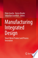 Manufacturing Integrated Design [E-Book] : Sheet Metal Product and Process Innovation /
