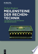 Meilensteine der Rechentechnik : Zur Geschichte der Mathematik und der Informatik [E-Book] /