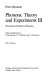 Phonons. 0003 : Theory and experiments. Phenomena related to phonons.