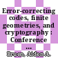 Error-correcting codes, finite geometries, and cryptography : Conference on Error-control Codes, Information Theory, and Applied Cryptography, December 5-6, 2007, Fields Institute, Toronto, Ontario, Canada : Canadian Mathematical Society Special Session, Error Control Codes, Information Theory and Applied Cryptography, CMS Winter Meeting, Dec 8-10, 2007, London, Ontario, Canada [E-Book] /