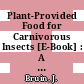 Plant-Provided Food for Carnivorous Insects [E-Book] : A Protective Mutualism and its Applications /