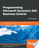Programming microsoft dynamics 365 business central : build customized business applications with the latest tools in dynamics 365 business central, 6th edition [E-Book] /