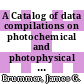 A Catalog of data compilations on photochemical and photophysical processes in solution [E-Book]