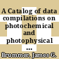 A Catalog of data compilations on photochemical and photophysical processes in solution [Microfiche] /