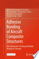 Adhesive Bonding of Aircraft Composite Structures [E-Book] : Non-destructive Testing and Quality Assurance Concepts /