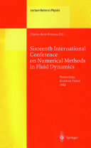 Sixteenth International Conference on Numerical Methods in Fluid Dynamics [E-Book] : Proceedings of the Conference Held in Arcachon, France, 6 – 10 July 1998 /
