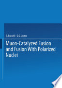 Muon-Catalyzed Fusion and Fusion with Polarized Nuclei [E-Book] /