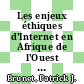 Les enjeux éthiques d'Internet en Afrique de l'Ouest : vers un modèle éthique d'intégration [E-Book] /