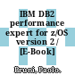 IBM DB2 performance expert for z/OS version 2 / [E-Book]