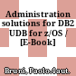 Administration solutions for DB2 UDB for z/OS / [E-Book]