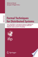 Formal Techniques for Distributed Systems [E-Book] : Joint 13th IFIP WG 6.1 International Conference, FMOODS 2011, and 30th IFIP WG 6.1 International Conference, FORTE 2011, Reykjavik, Iceland, June 6-9, 2011. Proceedings /