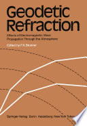 Geodetic Refraction [E-Book] : Effects of Electromagnetic Wave Propagation Through the Atmosphere /