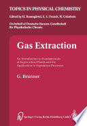 Gas Extraction [E-Book] : An Introduction to Fundamentals of Supercritical Fluids and the Application to Separation Processes /