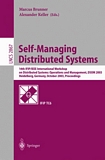 Self-Managing Distributed Systems [E-Book] : 14th IFIP/IEEE International Workshop on Distributed Systems: Operations and Management, DSOM 2003, Heidelberg, Germany, October 20-22, 2003, Proceedings /