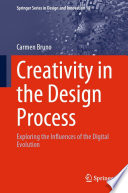 Creativity in the Design Process [E-Book] : Exploring the Influences of the Digital Evolution /