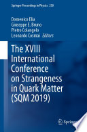 The XVIII International Conference on Strangeness in Quark Matter (SQM 2019) [E-Book] /