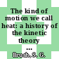 The kind of motion we call heat: a history of the kinetic theory of gases in the 19th century vol 0002: statistical physics and irreversible processes /