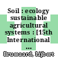 Soil : ecology sustainable agricultural systems : [15th International Congress of Soil Science at Acapulco, Mexico, July 10-16, 1994] /