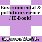 Environmental & pollution science / [E-Book]