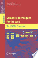 Semantic Techniques for the Web [E-Book] : The REWERSE Perspective /