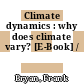 Climate dynamics : why does climate vary? [E-Book] /