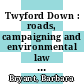 Twyford Down : roads, campaigning and environmental law [E-Book] /