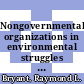 Nongovernmental organizations in environmental struggles : politics and making moral capital in the Philippines [E-Book] /