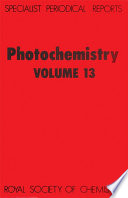 Photochemistry. Volume 13 : a review of the literature published between July 1980 and June 1981  / [E-Book]