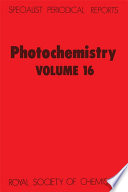 Photochemistry. Volume 16 a review of the literature published between July 1983 and June 1984  / [E-Book]