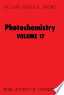 Photochemistry. Volume 17 : a review of the literature published between July 1984 and June 1985  / [E-Book]